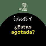 Episodio 41 - ¿Agotada y sin fuerzas? Cómo reorganizar tu vida para recuperar la energía